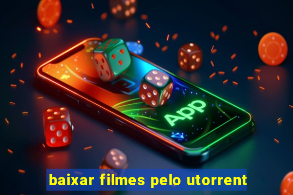 baixar filmes pelo utorrent